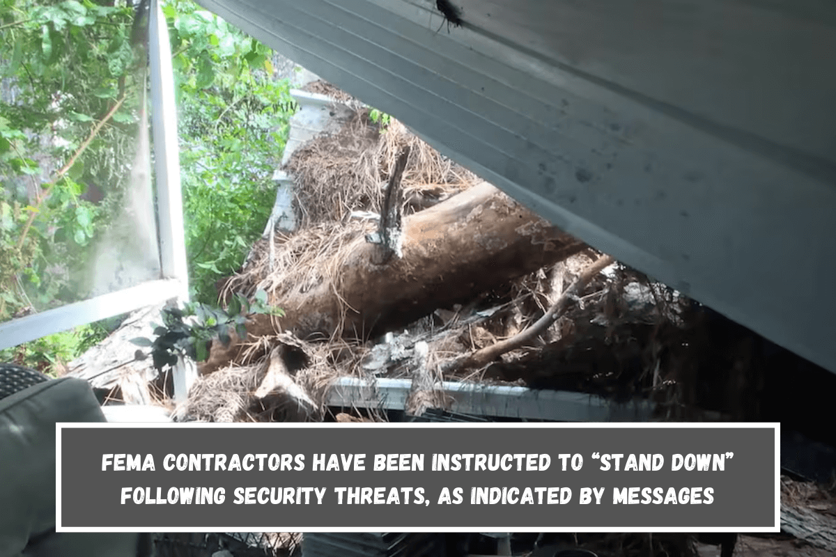 FEMA contractors have been instructed to “stand down” following security threats, as indicated by messages