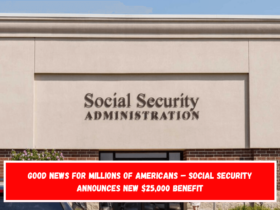 Good News for Millions of Americans – Social Security Announces New $25,000 Benefit