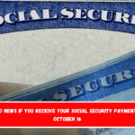 Good news if you receive your Social Security payment on October 16