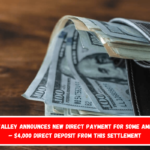 Green Valley Announces New Direct Payment for Some Americans – $4,000 Direct Deposit from this Settlement