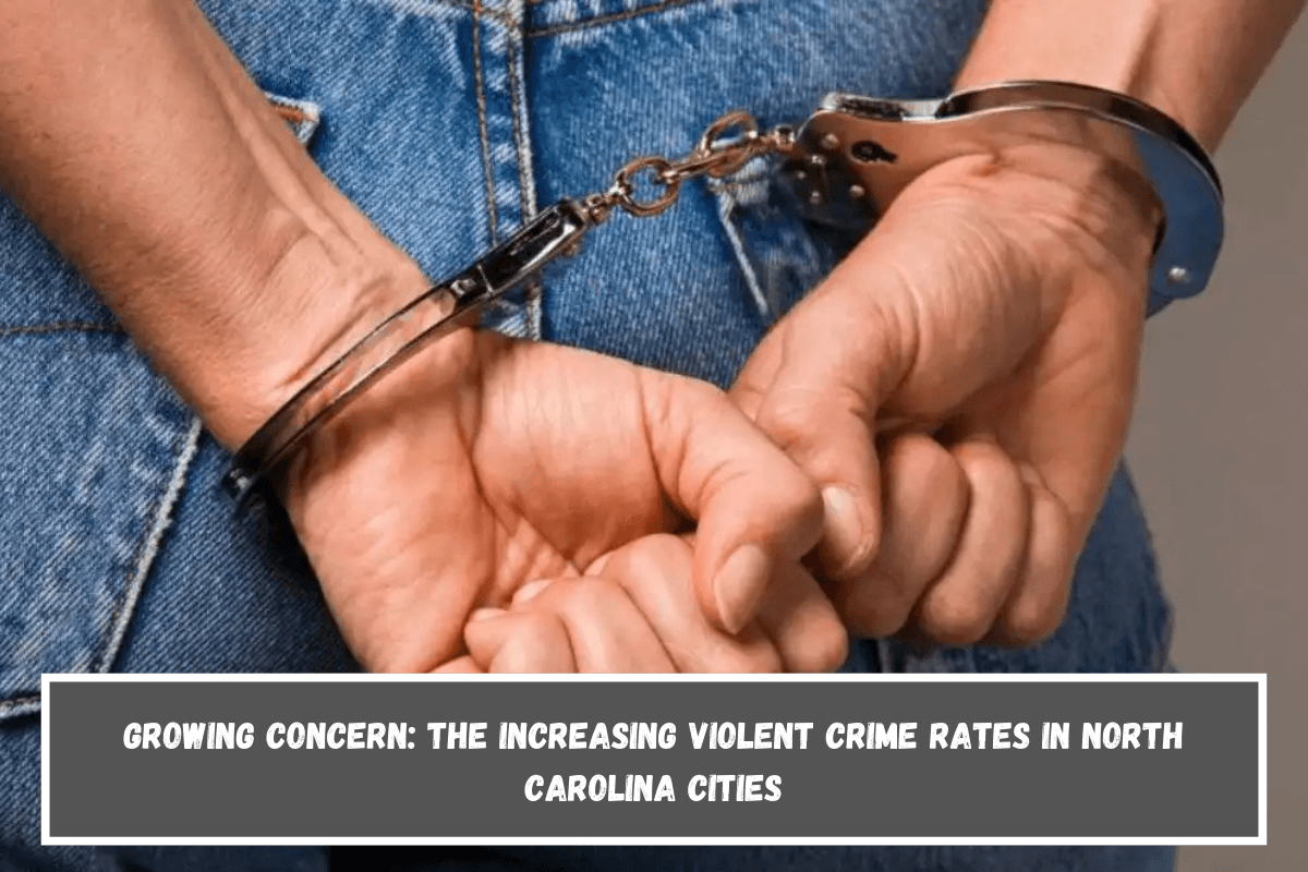 Growing concern The increasing violent crime rates in North Carolina cities