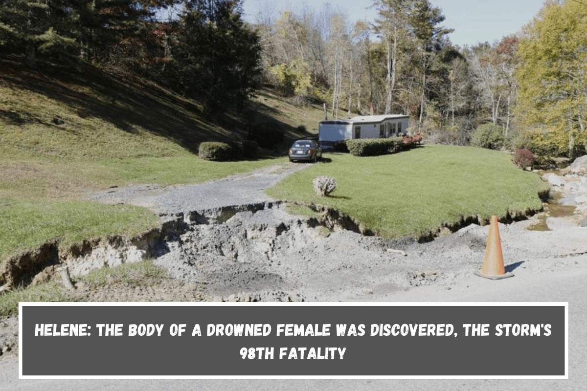 Helene The body of a drowned female was discovered, the storm's 98th fatality