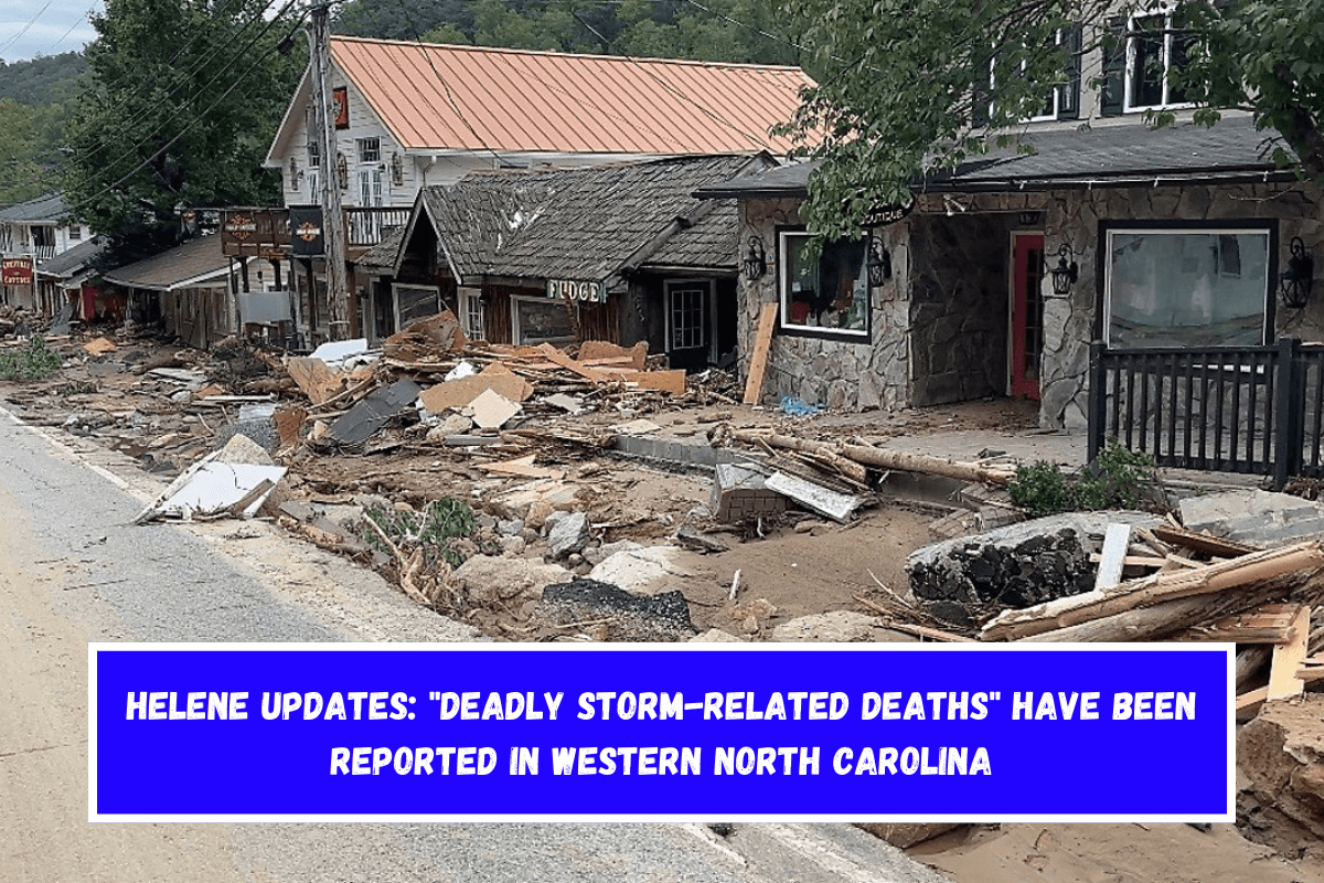 Helene updates Deadly storm-related deaths have been reported in western North Carolina