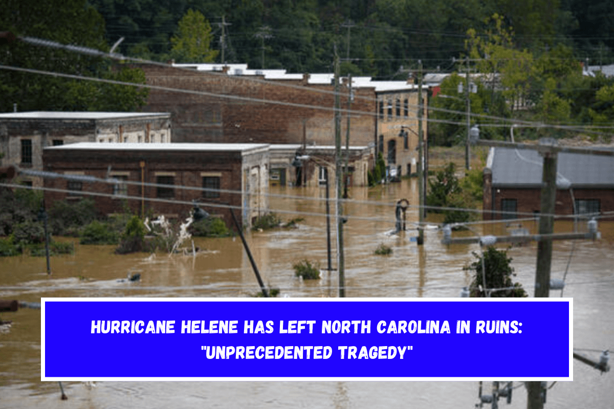 Hurricane Helene has left North Carolina in ruins Unprecedented tragedy