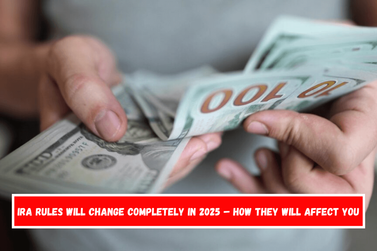 IRA rules will change completely in 2025 – How they will affect you