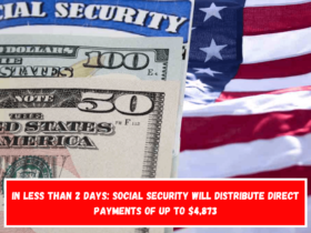 In Less Than 2 Days Social Security will Distribute Direct Payments of up to $4,873