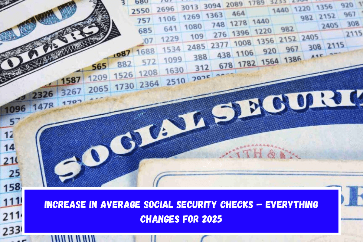 Increase in Average Social Security Checks – Everything Changes for 2025