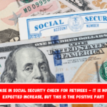 Increase in Social Security check for retirees – It is not the expected increase, but this is the positive part