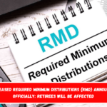 Increased required minimum distributions (RMD) announced Officially Retirees will be affected