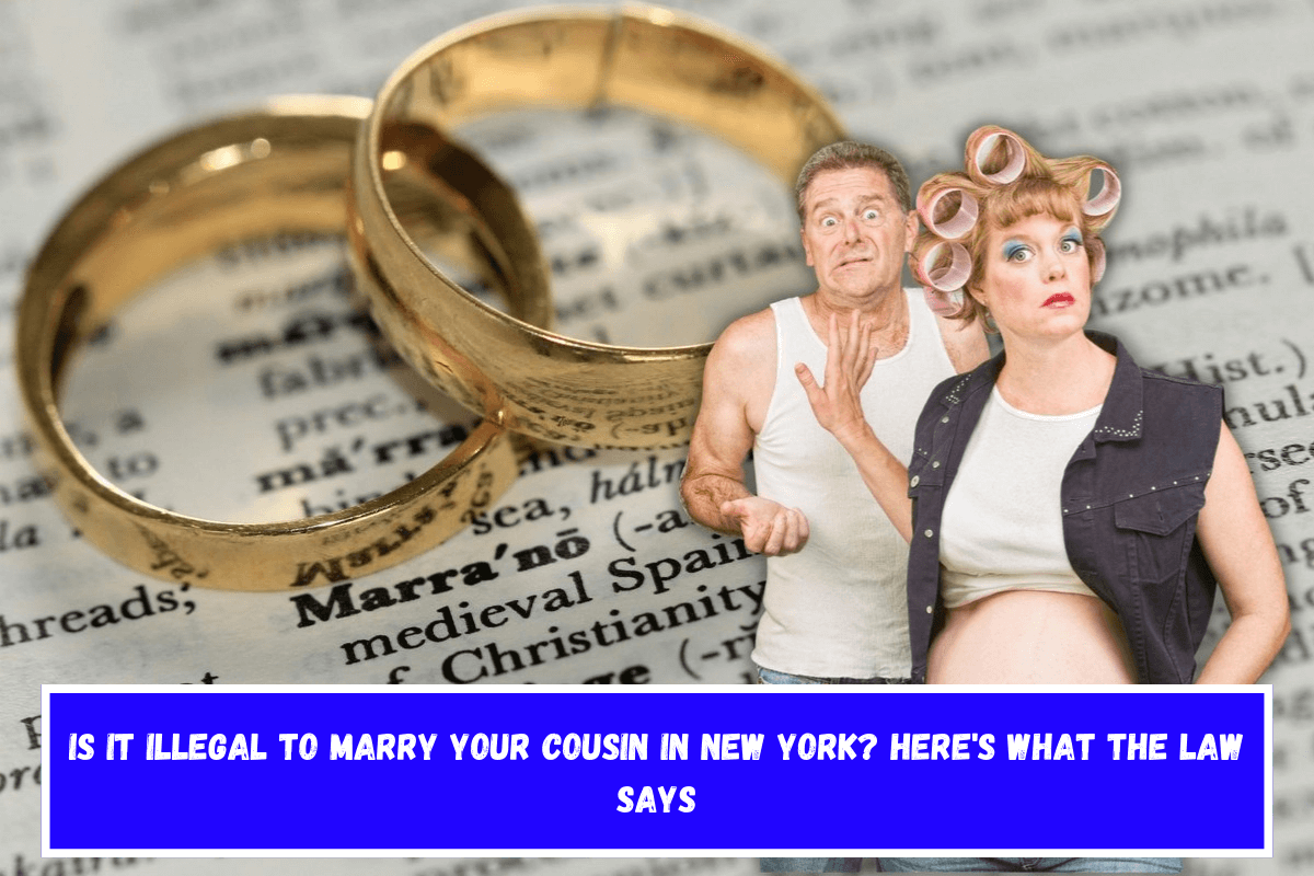 Is It Illegal to Marry Your Cousin in New York Here's What the Law Says