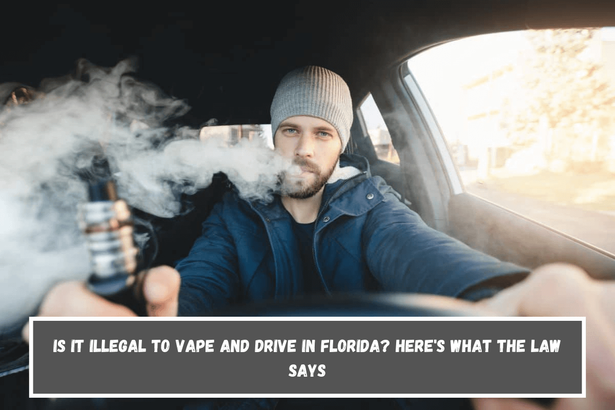 Is It Illegal to Vape and Drive in Florida Here's What the Law Says