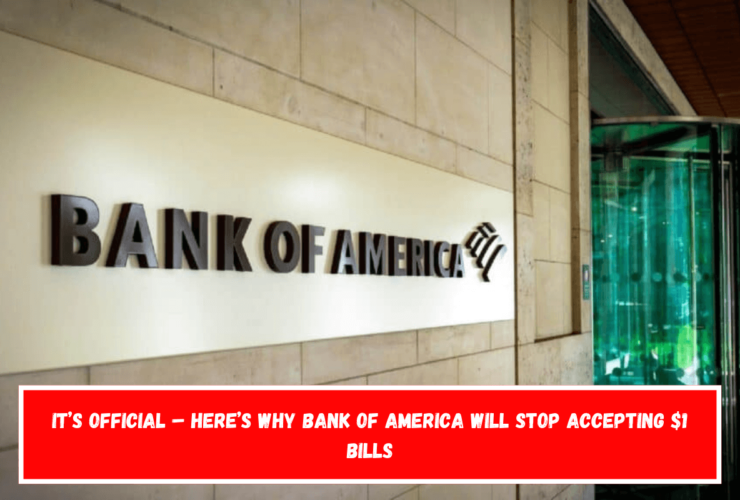 It’s Official – Here’s Why Bank of America Will Stop Accepting $1 Bills