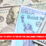 Last day to apply to the IRS for unclaimed stimulus checks