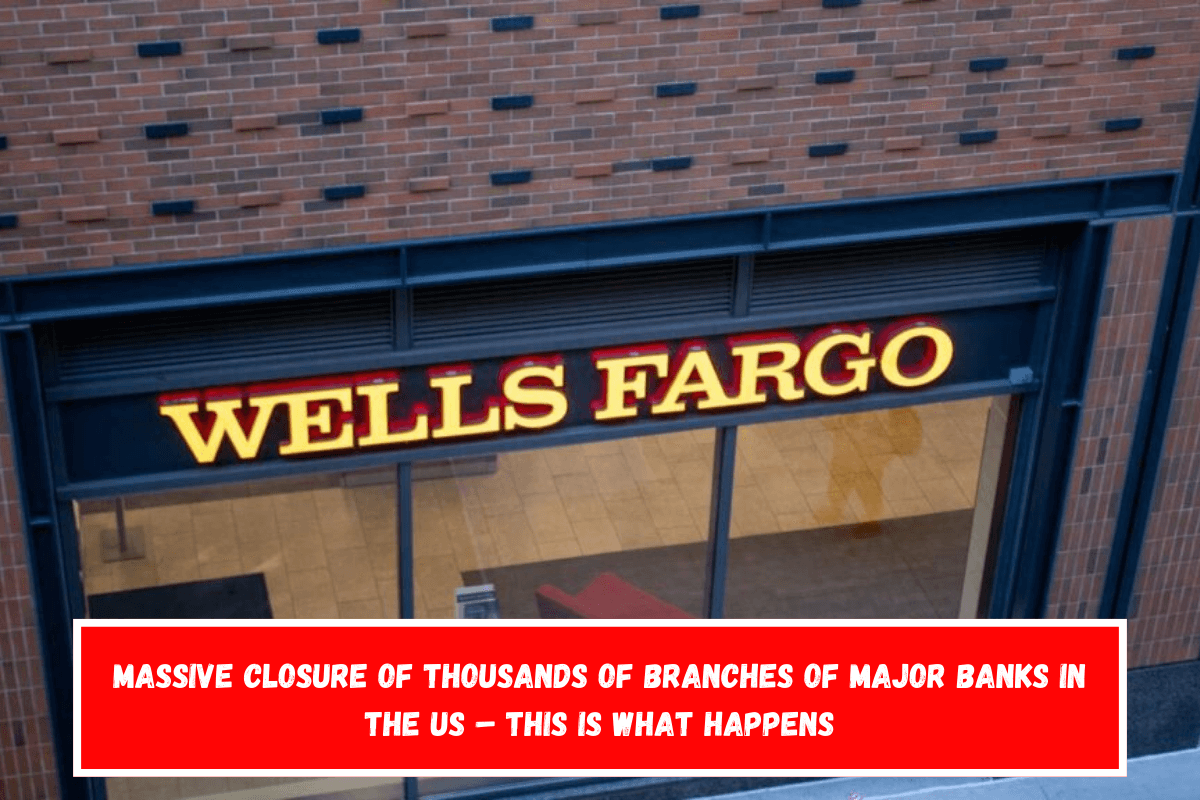 Massive closure of thousands of branches of major banks in the US – This is what happens