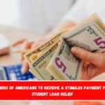 Millions of Americans to Receive a Stimulus Payment from Student Loan Relief