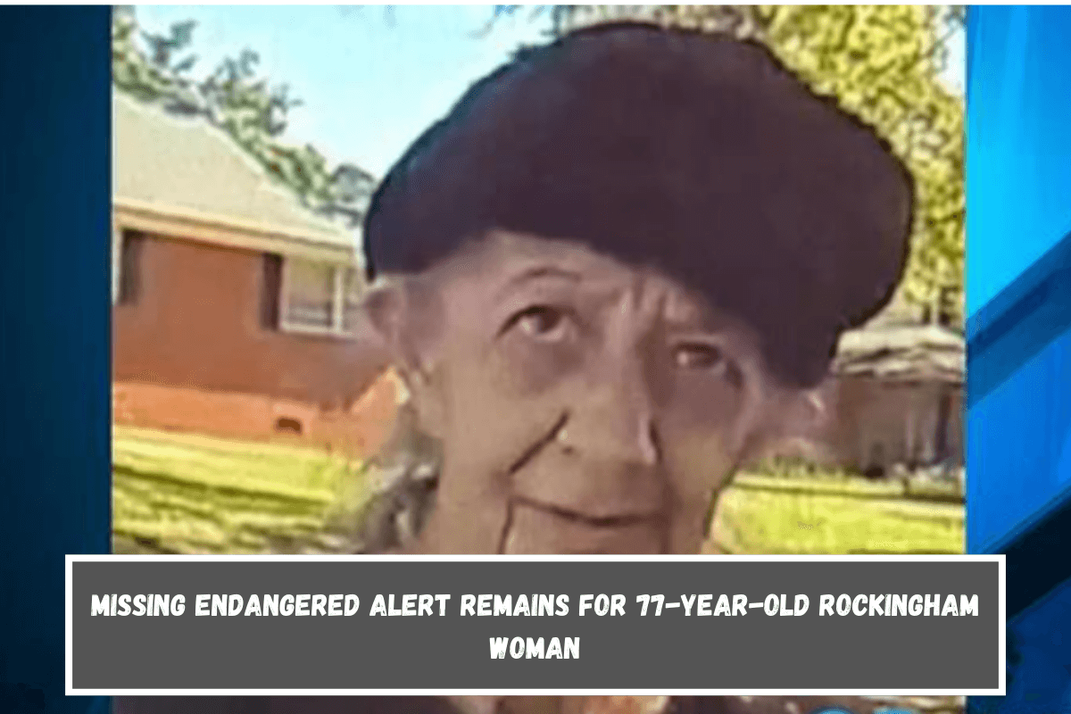 Missing Endangered Alert remains for 77-year-old Rockingham woman