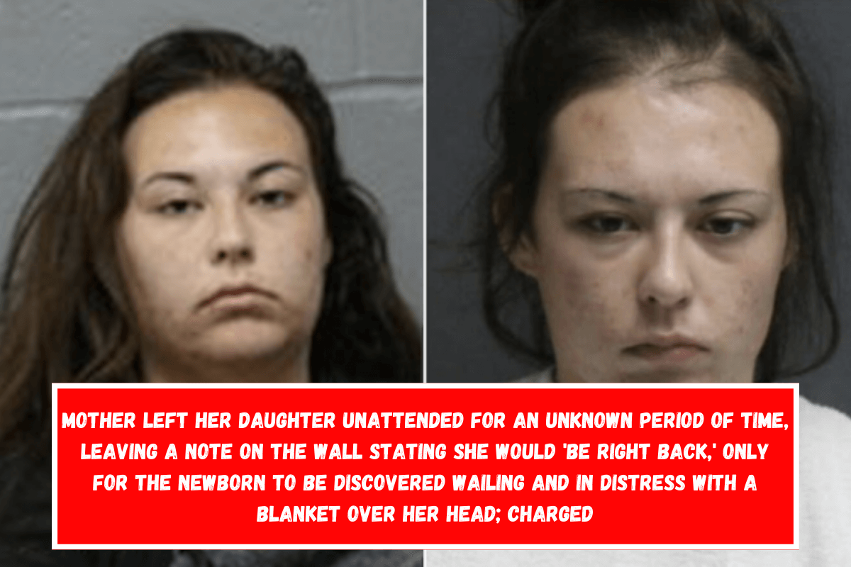 Mother left her daughter unattended for an unknown period of time, leaving a note on the wall stating she would 'be right back,' only for the newborn to be discovered wailing and in distress with a blanket over her head; charged