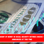 New Amount Of Money In Social Security Retiree Checks – To Be Announced At This Time