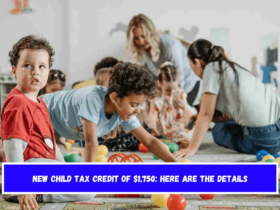 New Child Tax Credit of $1,750 Here are the details