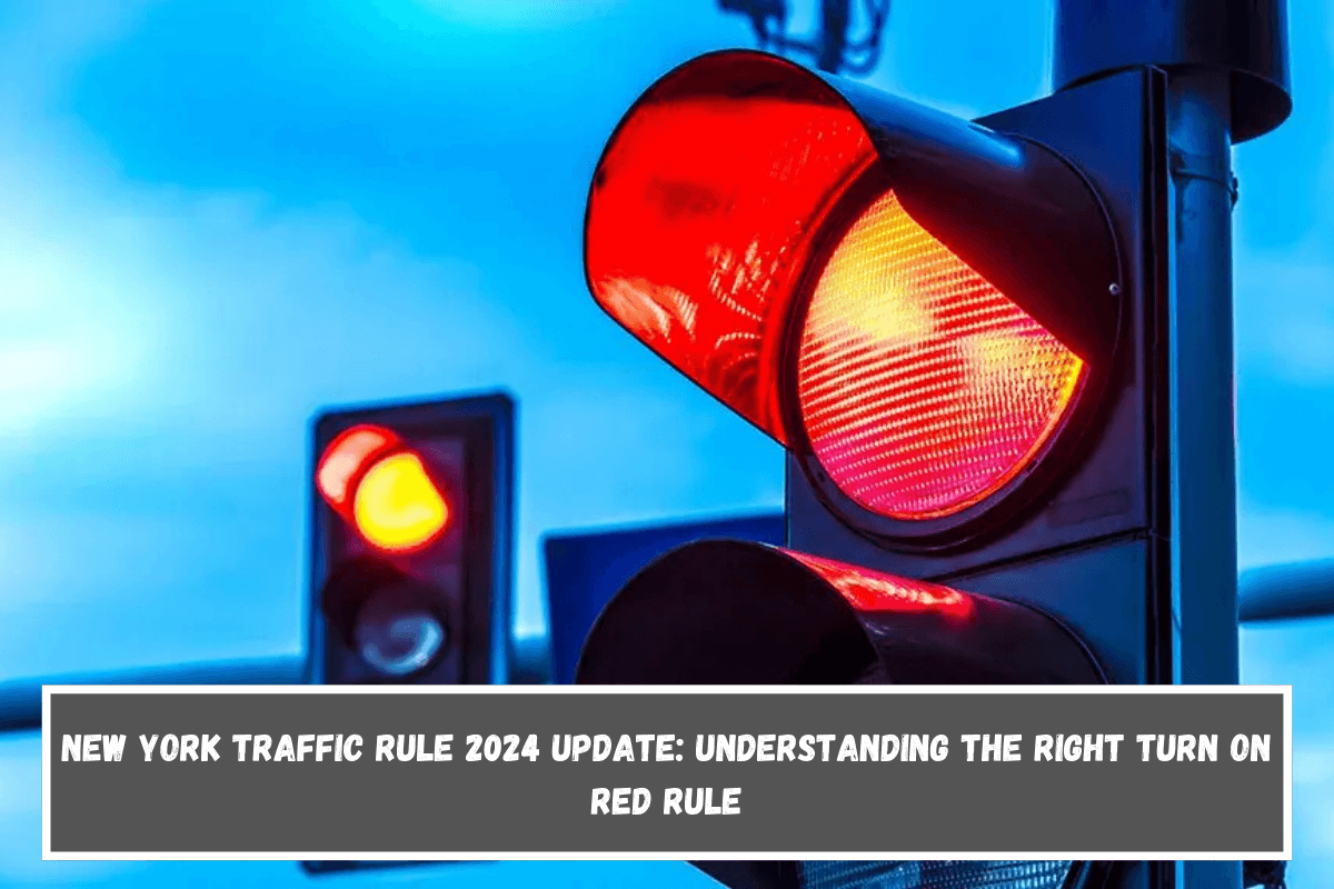 New York Traffic Rule 2024 Update Understanding the Right Turn on Red Rule