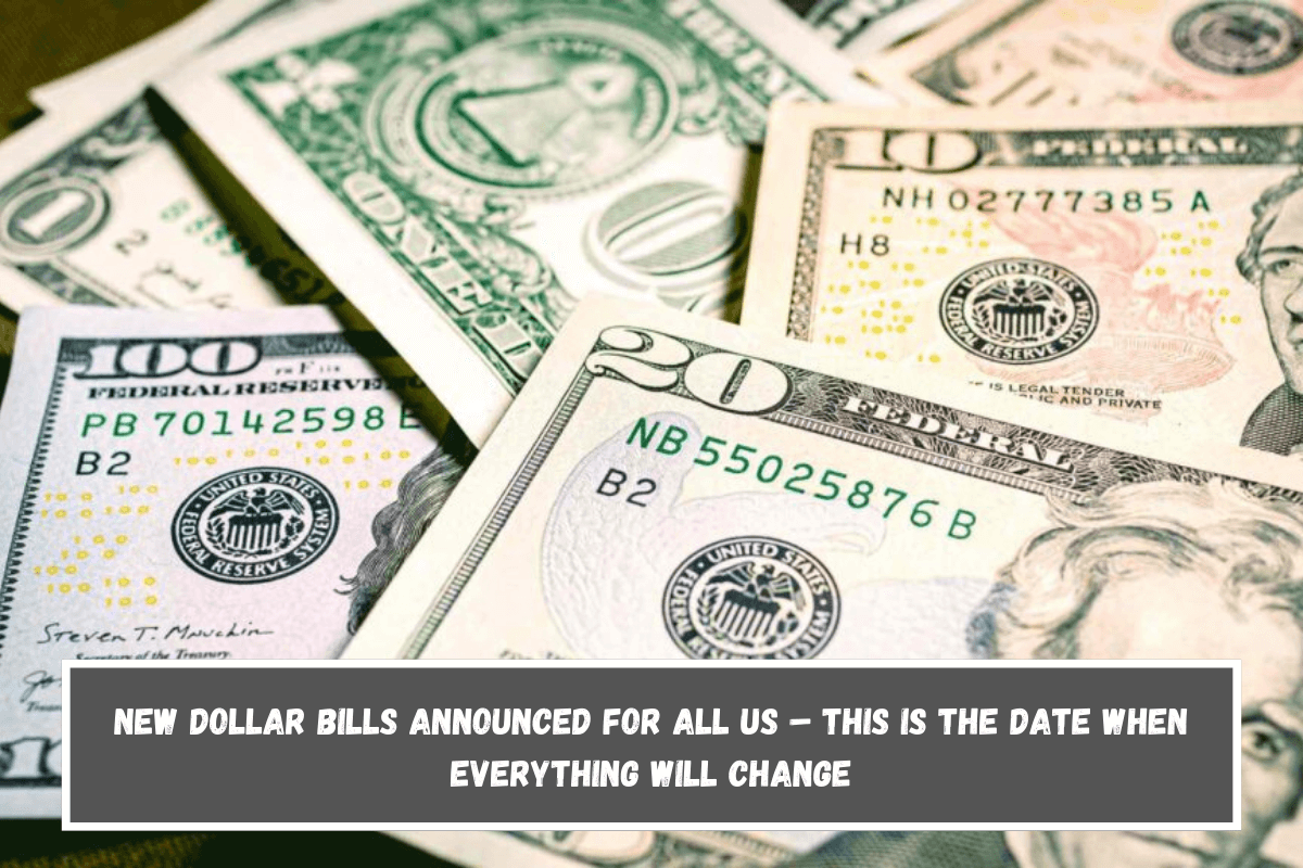 New dollar bills announced for all US – This is the date when everything will change