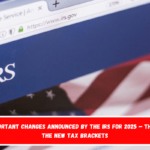 New important changes announced by the IRS for 2025 – These are the new tax brackets