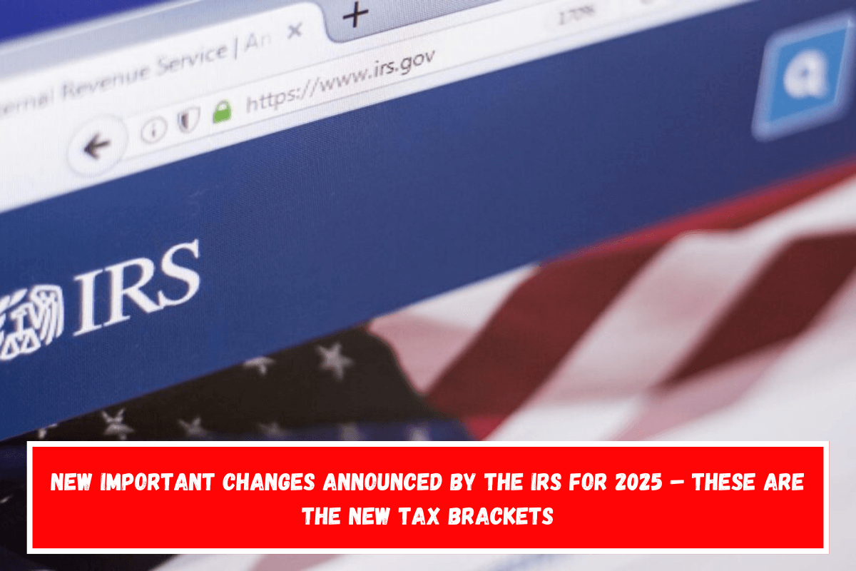 New important changes announced by the IRS for 2025 – These are the new tax brackets