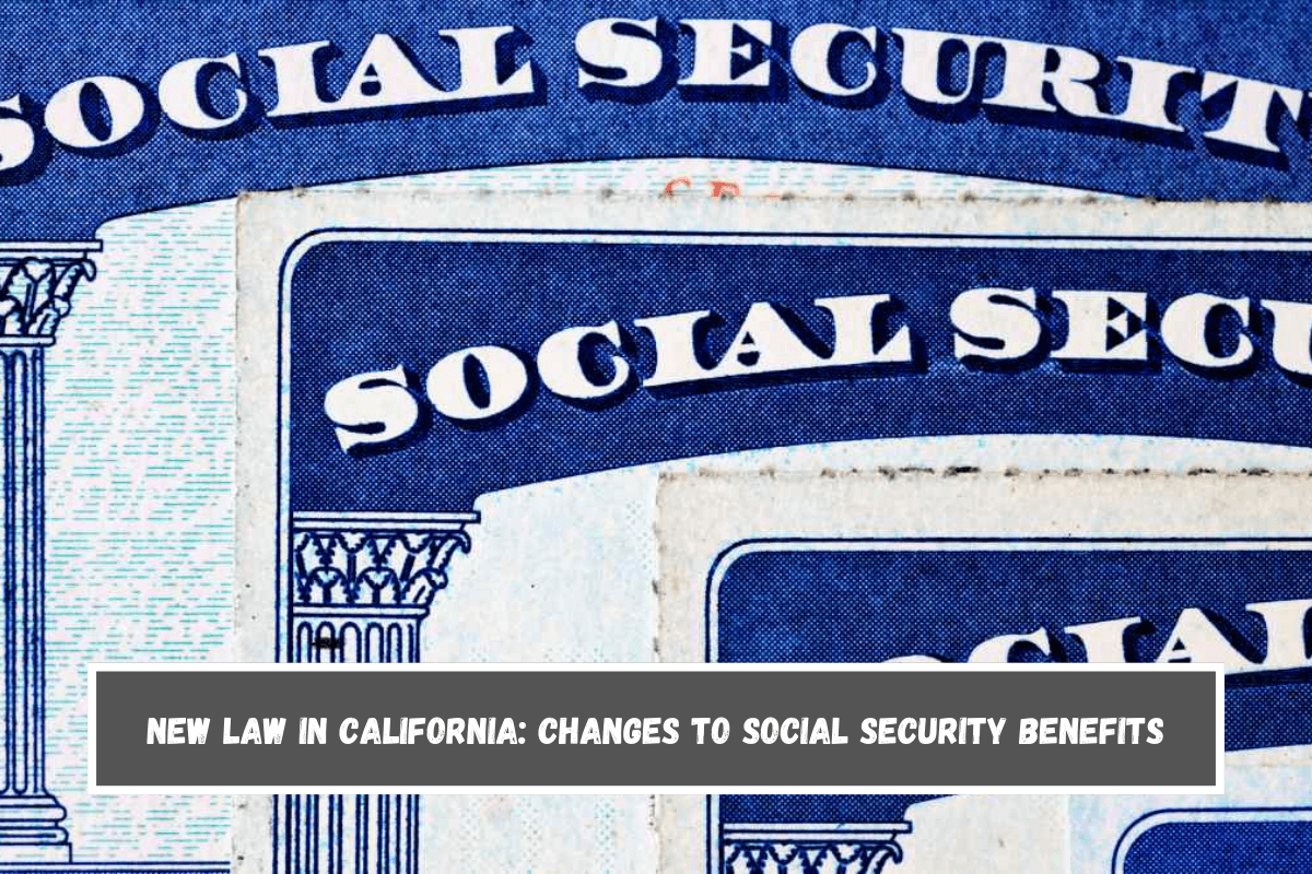 New law in California changes to Social Security benefits