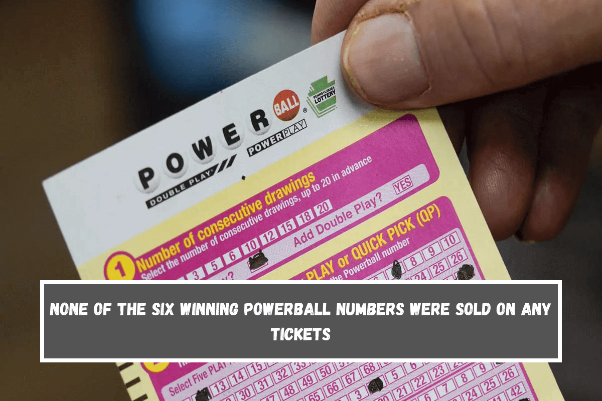 None of the six winning Powerball numbers were sold on any tickets