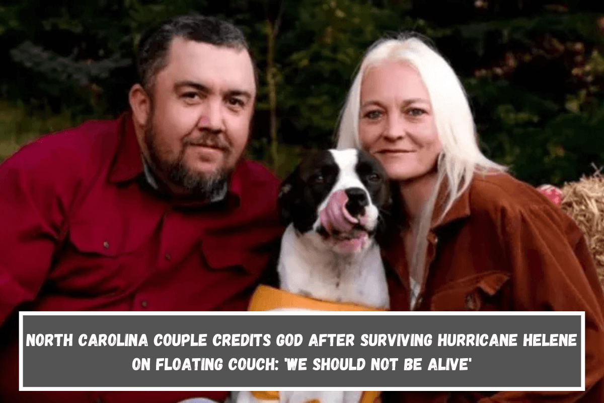 North Carolina Couple Credits God After Surviving Hurricane Helene on Floating Couch 'We should not be alive'