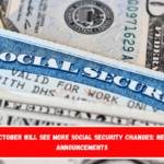 October Will See More Social Security Changes New Announcements