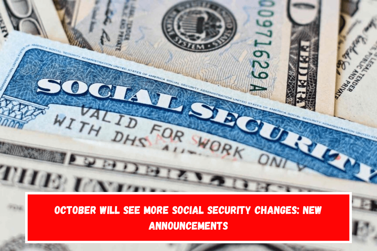 October Will See More Social Security Changes New Announcements