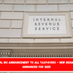 Official IRS announcement to all taxpayers – New deductions announced for 2025