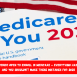 Official Period Open to Enroll in Medicare – Everything Has Changed and You Shouldn’t Make These Mistakes for 2025