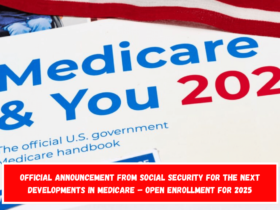 Official announcement from Social Security for the next developments in Medicare – Open enrollment for 2025