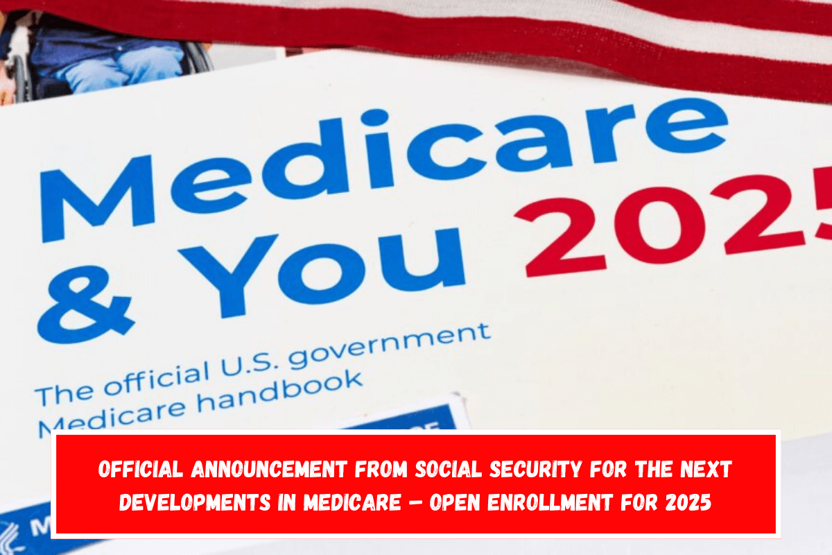 Official announcement from Social Security for the next developments in Medicare – Open enrollment for 2025