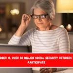 On October 10, Over 50 Million Social Security Retirees Should Participate