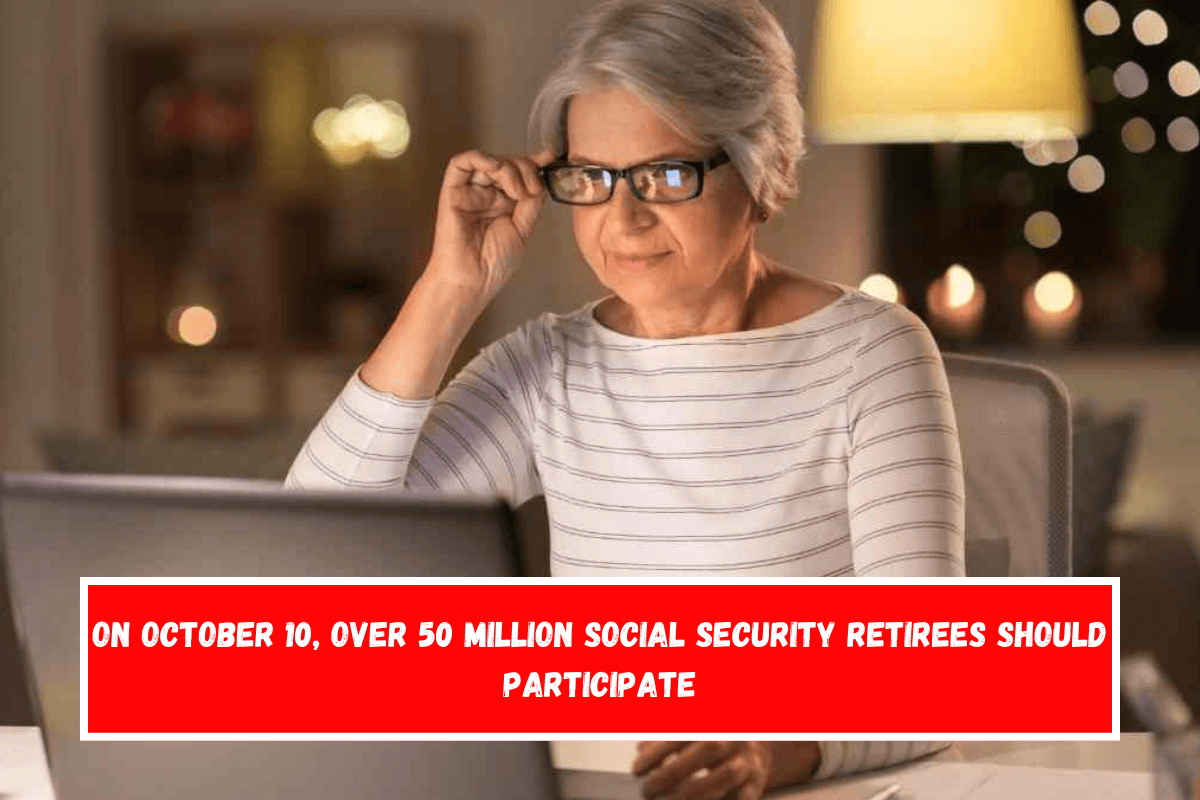 On October 10, Over 50 Million Social Security Retirees Should Participate