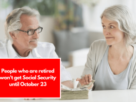 People who are retired won't get Social Security until October 23