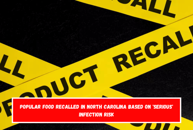 Popular Food Recalled in North Carolina Based on 'Serious' Infection Risk