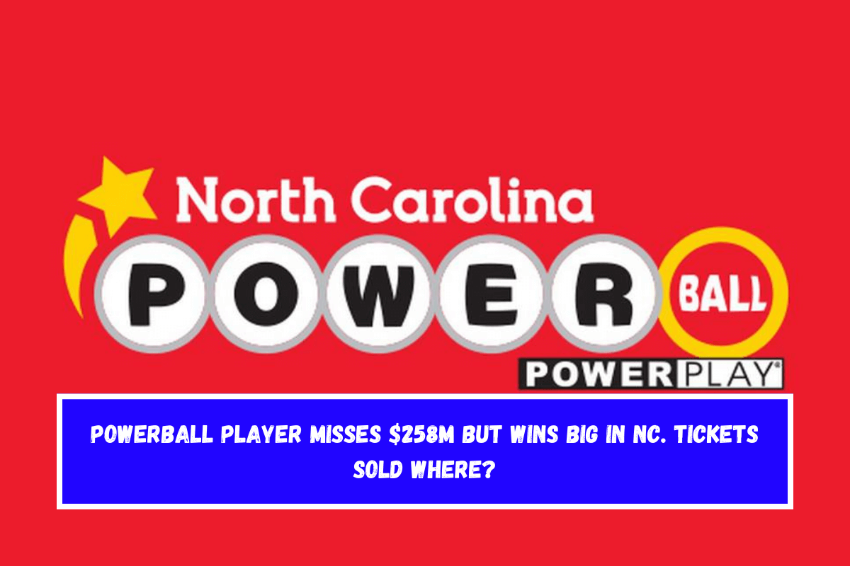 Powerball player misses $258M but wins big in NC. Tickets sold where