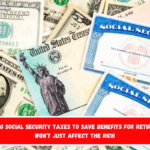 Raising Social Security taxes to save benefits for retirees – Won’t just affect the rich