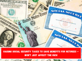 Raising Social Security taxes to save benefits for retirees – Won’t just affect the rich