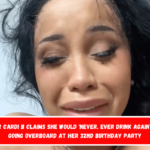 Rapper Cardi B claims she would 'never, ever drink again' after going overboard at her 32nd birthday party