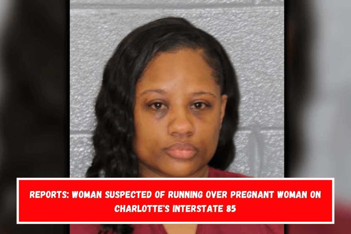 Reports Woman suspected of running over pregnant woman on Charlotte's Interstate 85