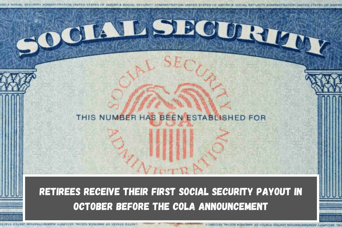 Retirees Receive Their First Social Security Payout In October Before The Cola Announcement