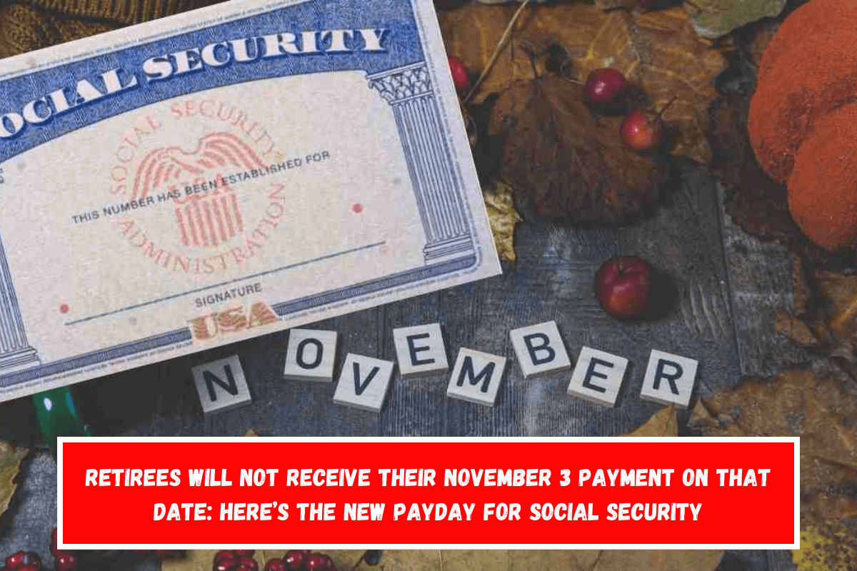 Retirees will not receive their November 3 Payment on that Date Here’s the New Payday for Social Security