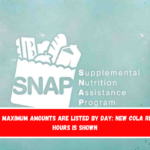 SNAP maximum amounts are listed by day New COLA rise in hours is shown