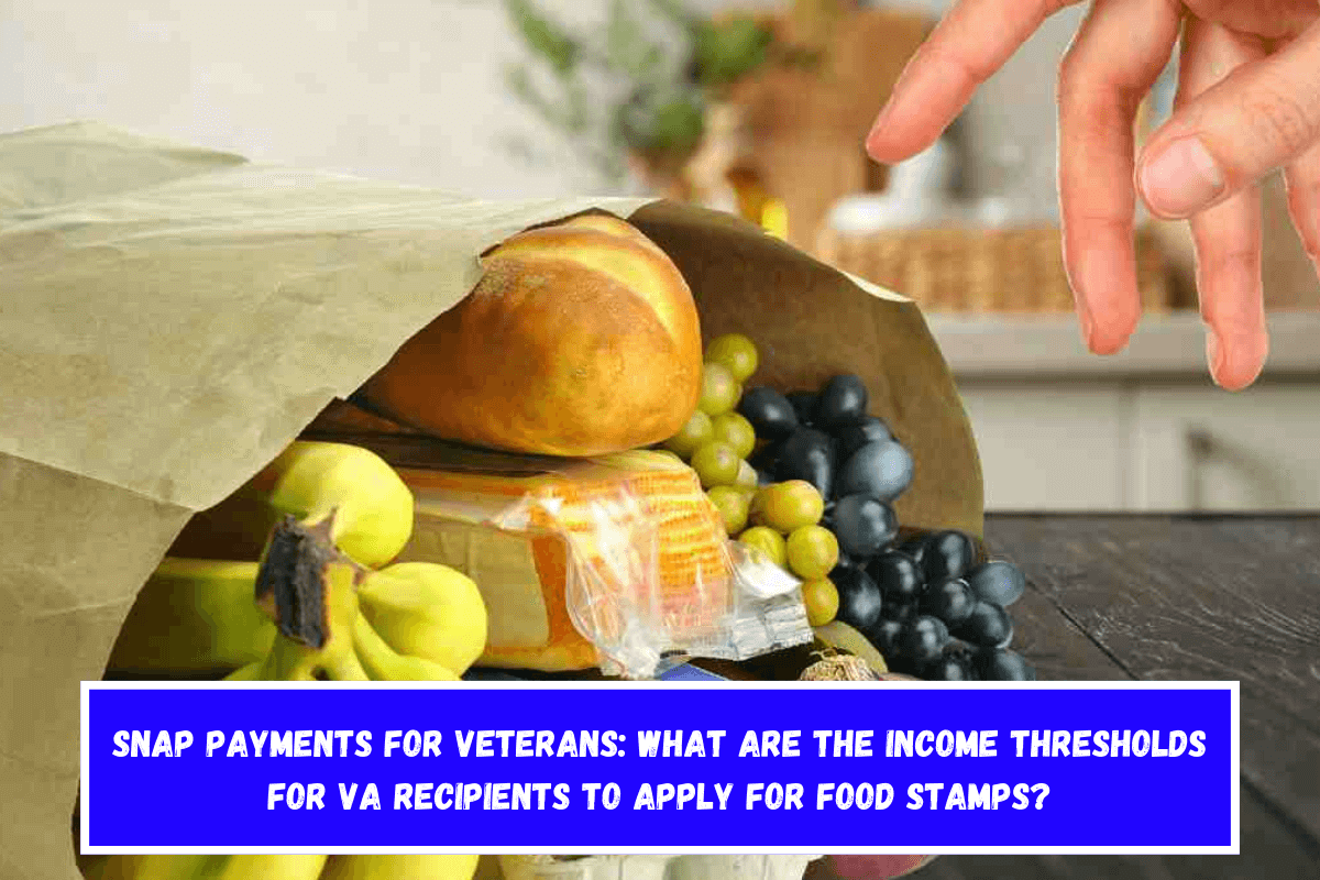 SNAP payments for Veterans What are the income thresholds for VA recipients to apply for Food Stamps