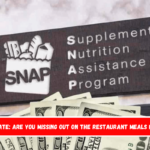 SNAP update Are you missing out on the Restaurant Meals Program